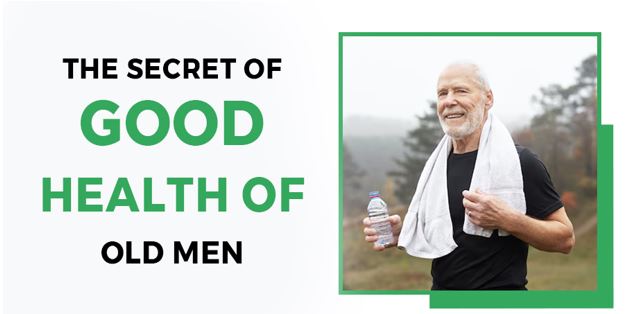 The secret of good health of old men